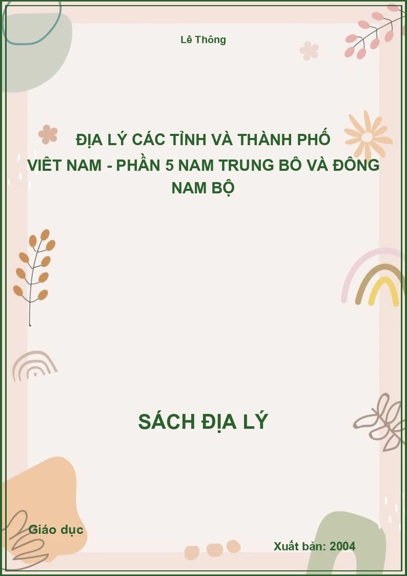 Địa lý các tỉnh và thành phố Việt Nam - Phần 5 Nam Trung Bộ và Đông Nam Bộ