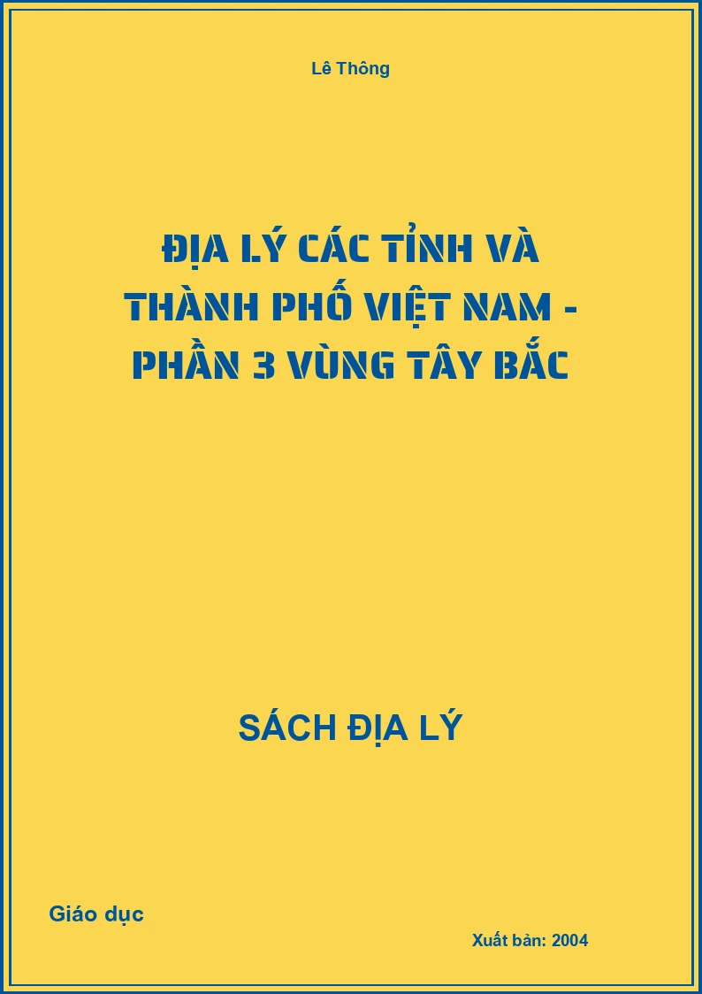 Địa lý các tỉnh và thành phố Việt Nam - Phần 3 Vùng Tây Bắc