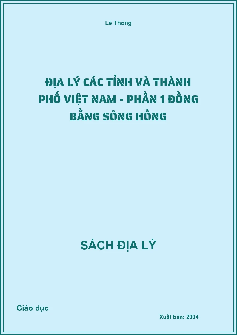 Địa lý các tỉnh và thành phố Việt Nam - Phần 1 Đồng bằng sông Hồng