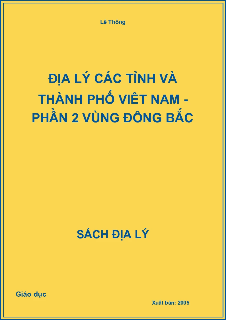 Địa lý các tỉnh và thành phố Việt Nam - Phần 2 Vùng Đông Bắc