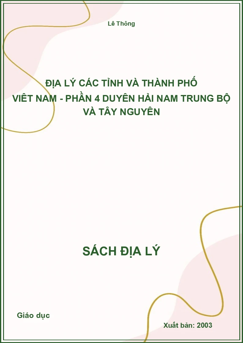 Địa lý các tỉnh và thành phố Việt Nam - Phần 4 Duyên hải Nam Trung Bộ và Tây Nguyên