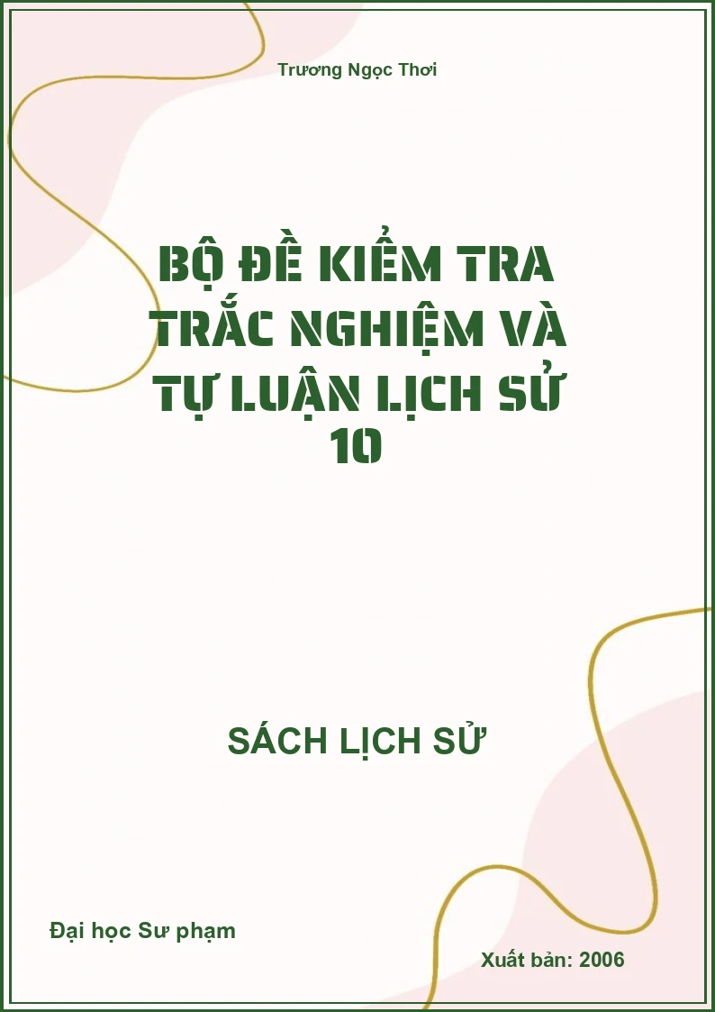 Bộ đề kiểm tra trắc nghiệm và tự luận Lịch sử 10