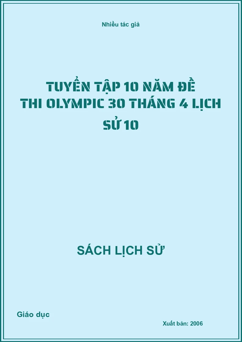 Tuyển tập 10 năm đề thi Olympic 30 tháng 4 Lịch sử 10