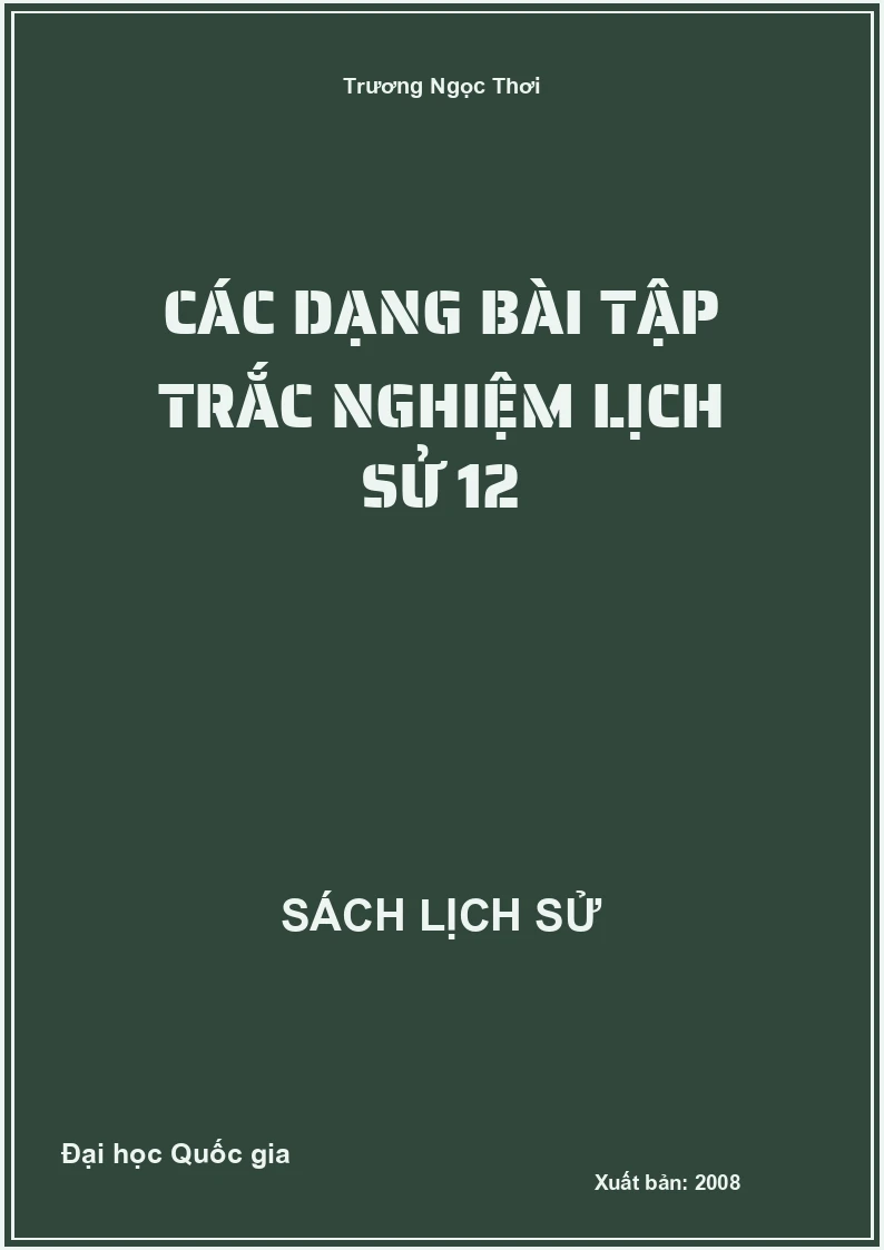 Các dạng bài tập trắc nghiệm Lịch sử 12