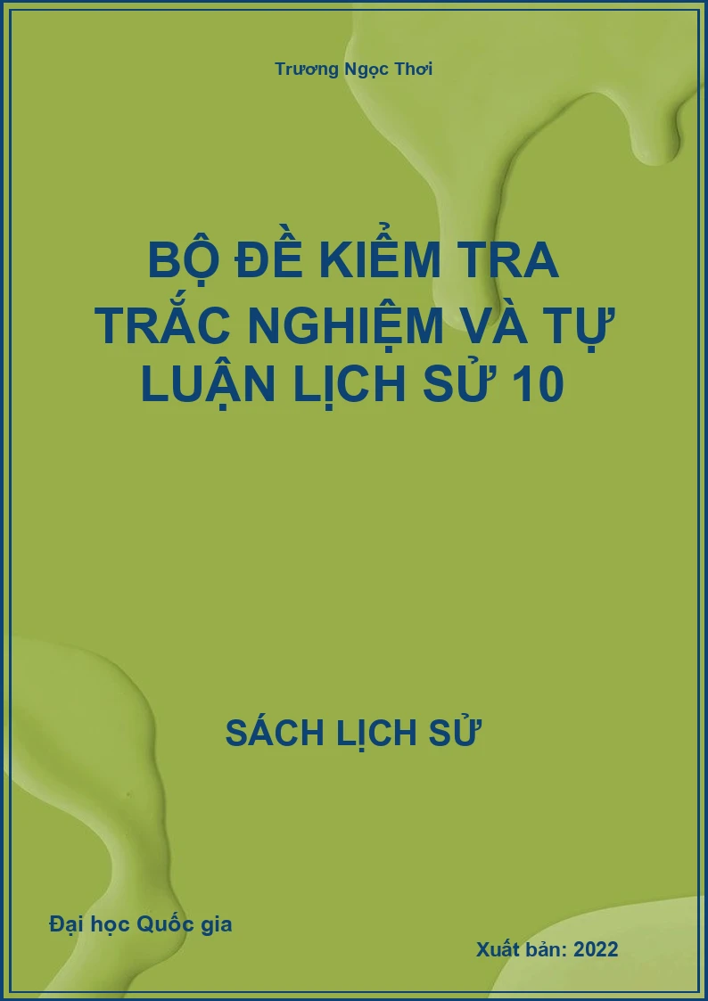 Bộ đề kiểm tra trắc nghiệm và tự luận Lịch sử 10