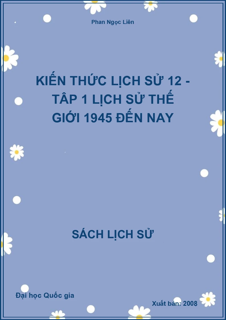 Kiến thức Lịch sử 12 - Tập 1 Lịch sử thế giới 1945 đến nay