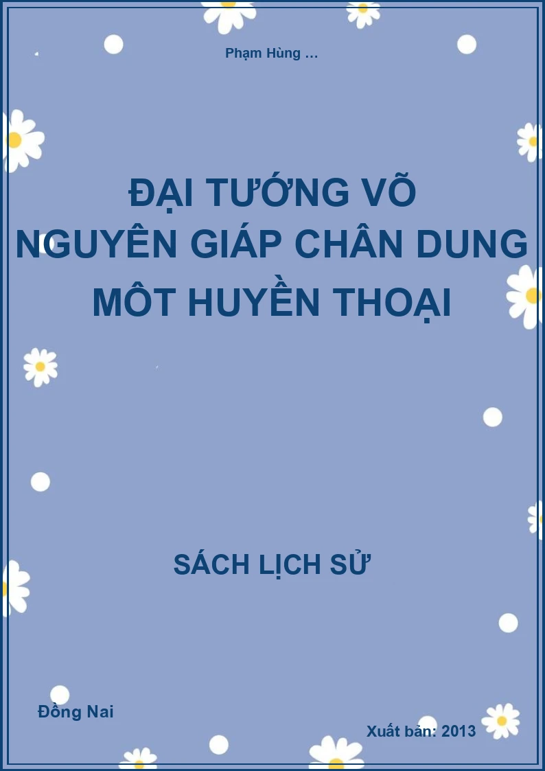 Đại tướng Võ Nguyên Giáp chân dung một huyền thoại