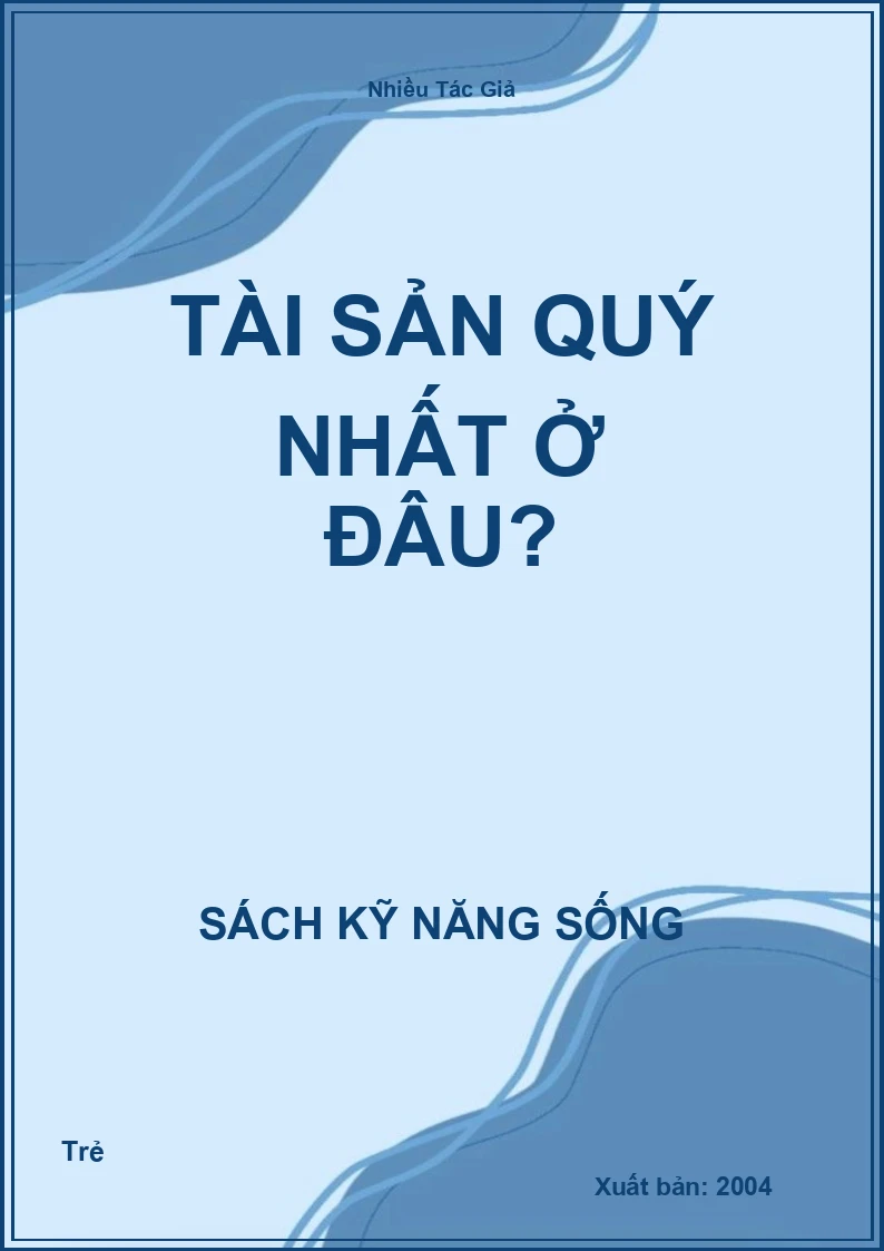 Tài sản quý nhất ở đâu?