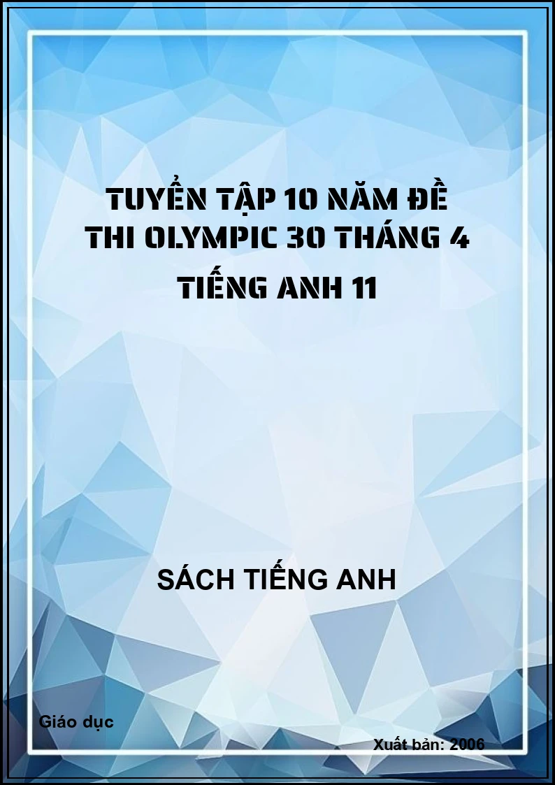 Tuyển tập 10 năm đề thi Olympic 30 tháng 4 Tiếng Anh 11