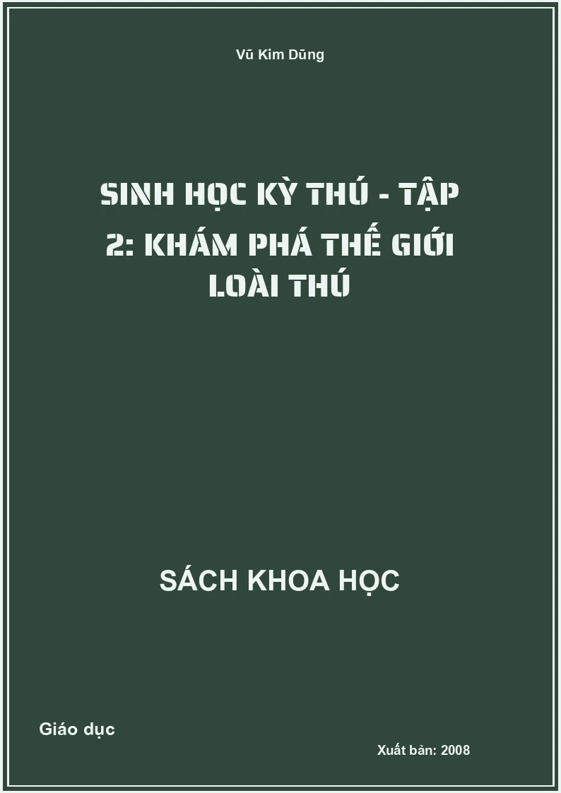 Sinh học kỳ thú - Tập 2: Khám phá thế giới loài thú