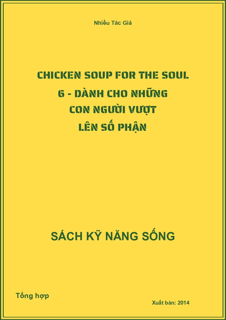 Chicken Soup for the Soul 6 - Dành cho những con người vượt lên số phận