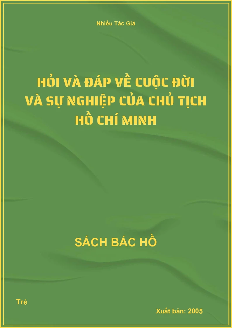 Hỏi và đáp về cuộc đời và sự nghiệp của Chủ tịch Hồ Chí Minh
