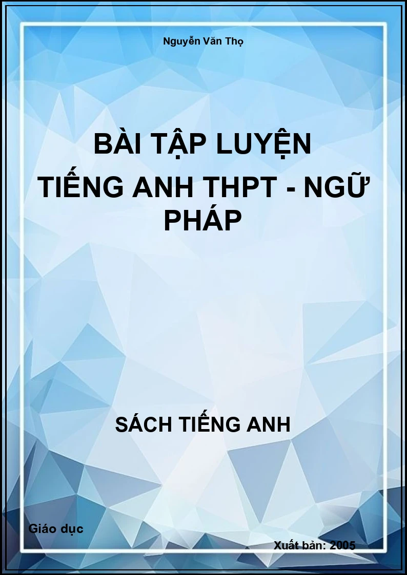 Bài tập luyện tiếng Anh THPT - Ngữ pháp