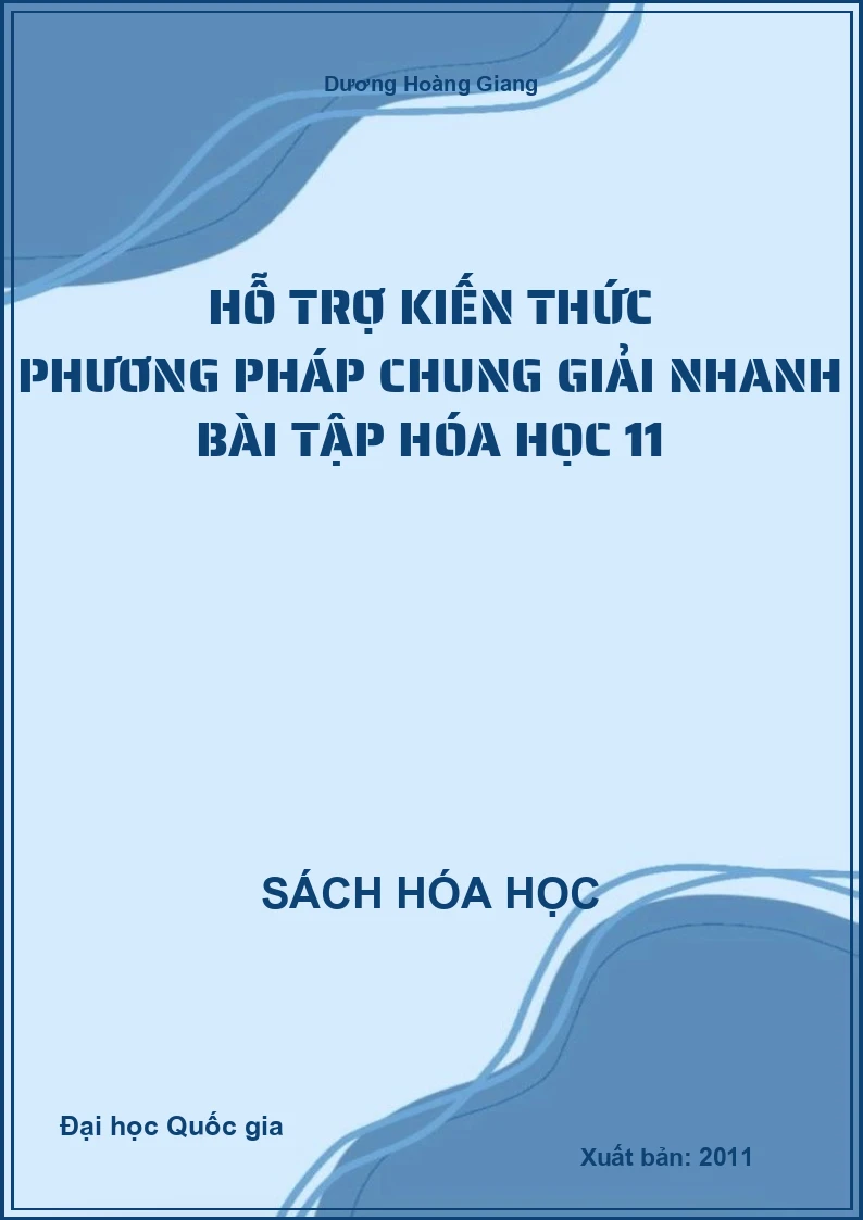 Hỗ trợ kiến thức phương pháp chung giải nhanh bài tập Hóa học 11