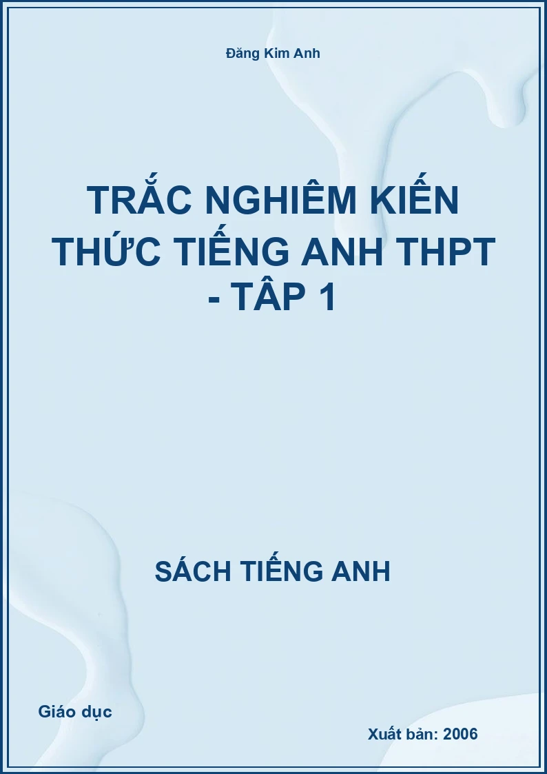 Trắc nghiệm kiến thức tiếng Anh THPT - Tập 1