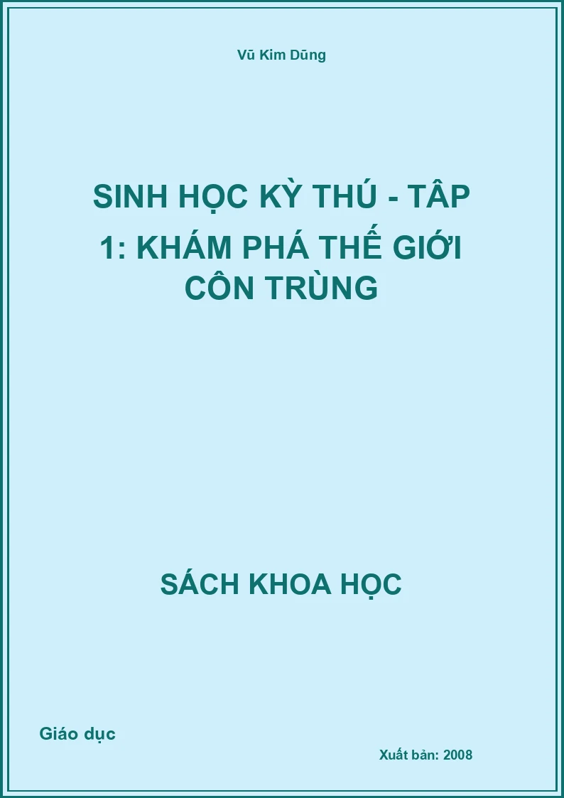 Sinh học kỳ thú - Tập 1: Khám phá thế giới côn trùng