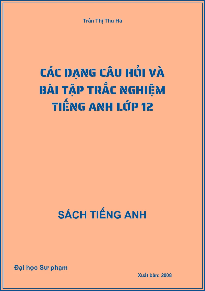 Các dạng câu hỏi và bài tập trắc nghiệm Tiếng Anh lớp 12