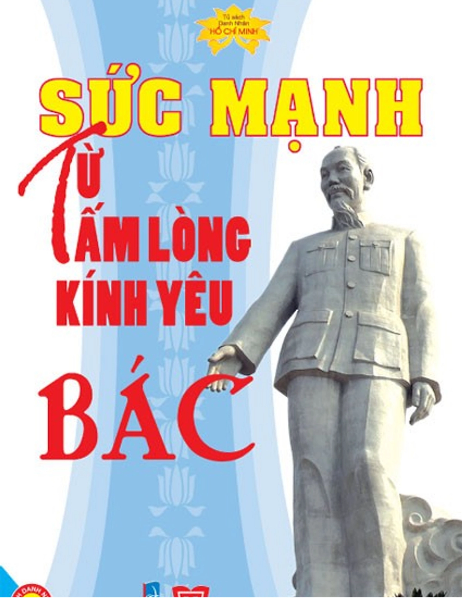 Sức mạnh từ tấm lòng kính yêu Bác