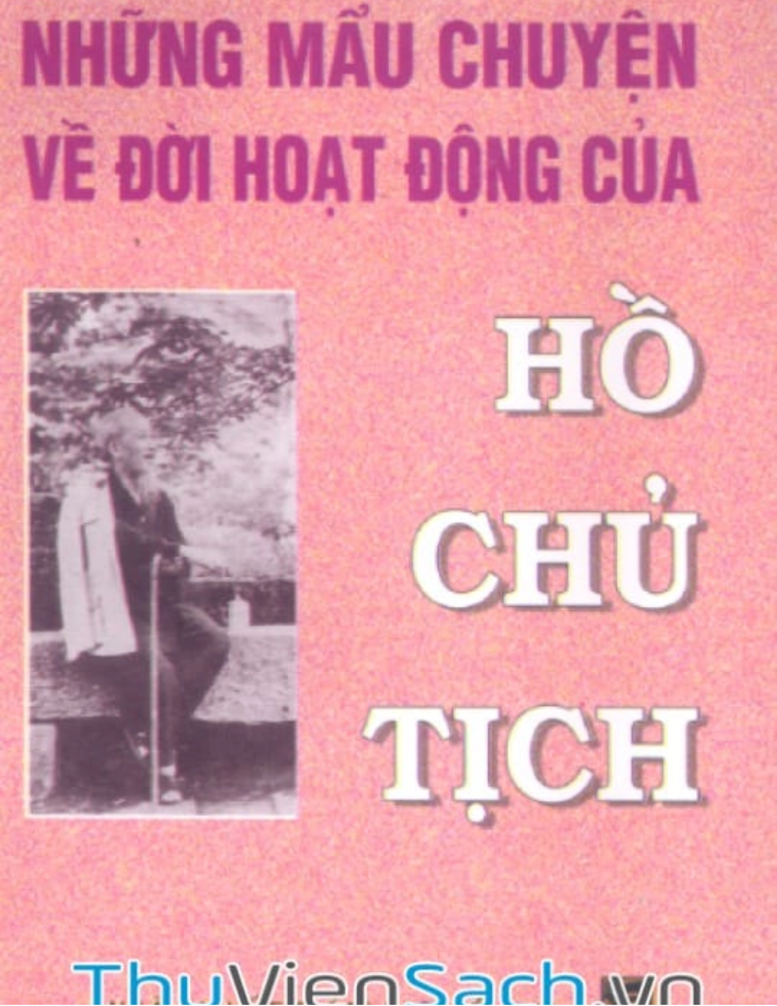 Những mẩu chuyện về cuộc đời hoạt động của Hồ Chủ tịch