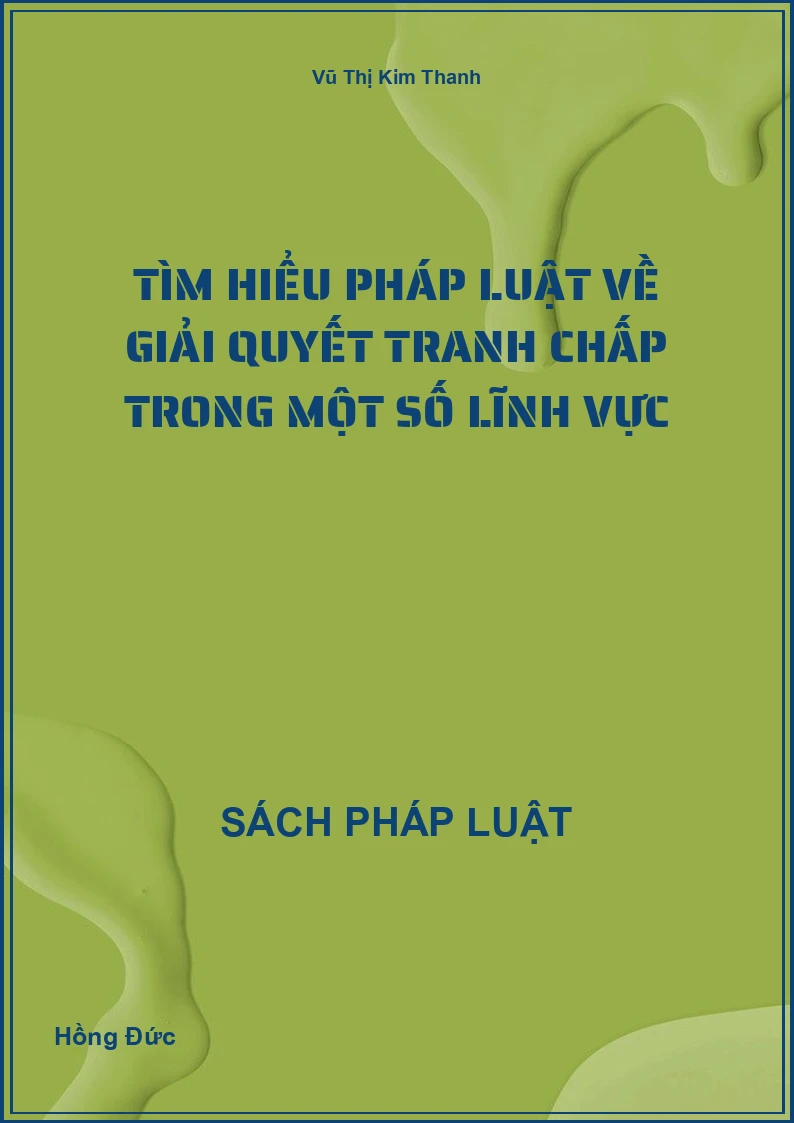 Tìm hiểu pháp luật về giải quyết tranh chấp trong một số lĩnh vực