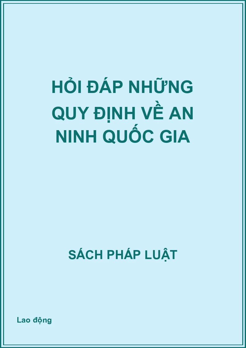 Hỏi đáp những quy định về an ninh quốc gia
