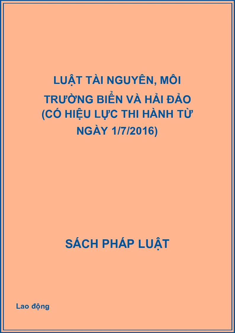 Luật Tài nguyên, môi trường biển và hải đảo (Có hiệu lực thi hành từ ngày 1/7/2016)