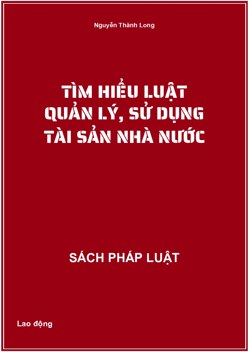 Tìm hiểu Luật quản lý, sử dụng tài sản nhà nước