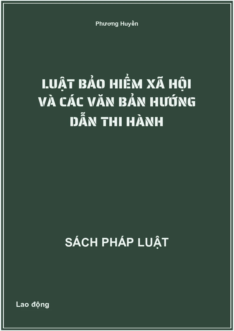 Luật bảo hiểm xã hội và các văn bản hướng dẫn thi hành