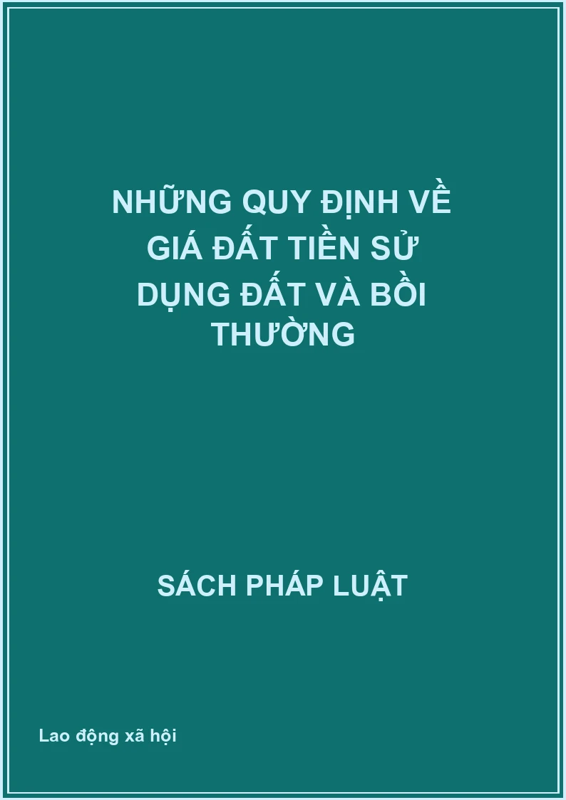 Những quy định về giá đất tiền sử dụng đất và bồi thường