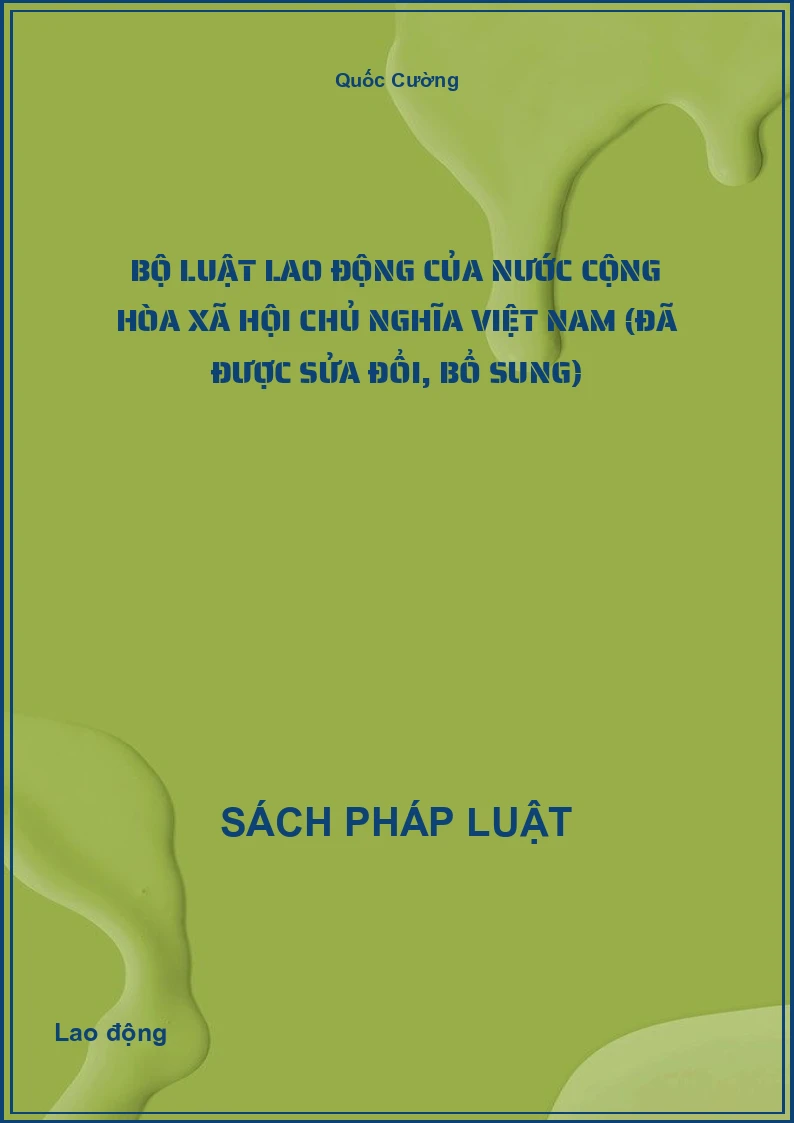 Bộ luật lao động của nước Cộng hòa xã hội chủ nghĩa Việt Nam (đã được sửa đổi, bổ sung)
