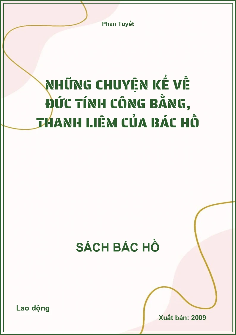 Những chuyện kể về đức tính công bằng, thanh liêm của Bác Hồ