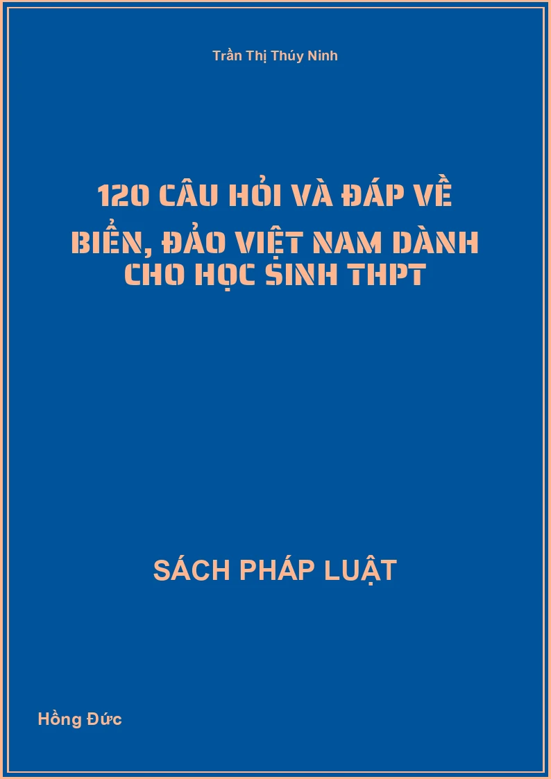 120 câu hỏi và đáp về biển, đảo Việt Nam dành cho học sinh THPT