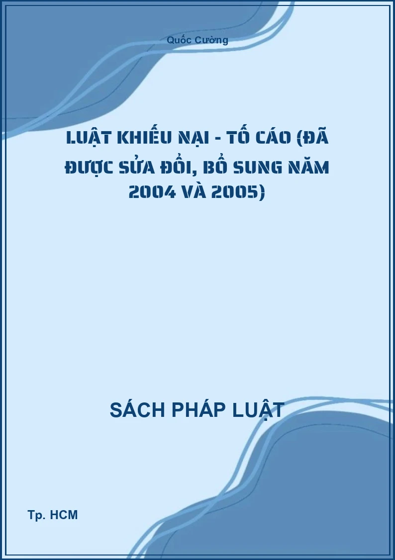 Luật Khiếu nại - tố cáo (Đã được sửa đổi, bổ sung năm 2004 và 2005)