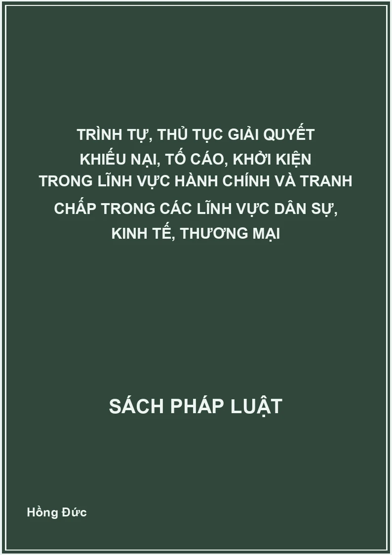 Trình tự, thủ tục giải quyết khiếu nại, tố cáo, khởi kiện trong lĩnh vực hành chính và tranh chấp trong các lĩnh vực dân sự, kinh tế, thương mại