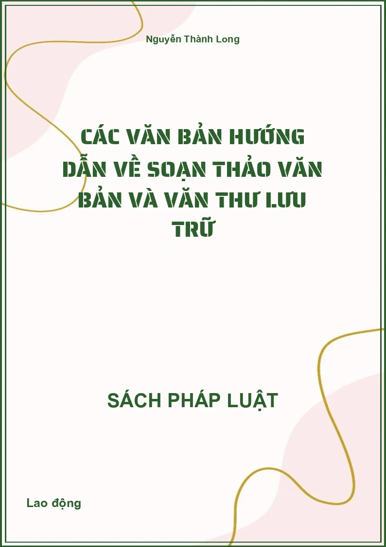 Các văn bản hướng dẫn về soạn thảo văn bản và văn thư lưu trữ