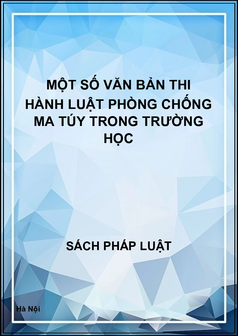 Một số văn bản thi hành Luật phòng chống ma túy trong trường học