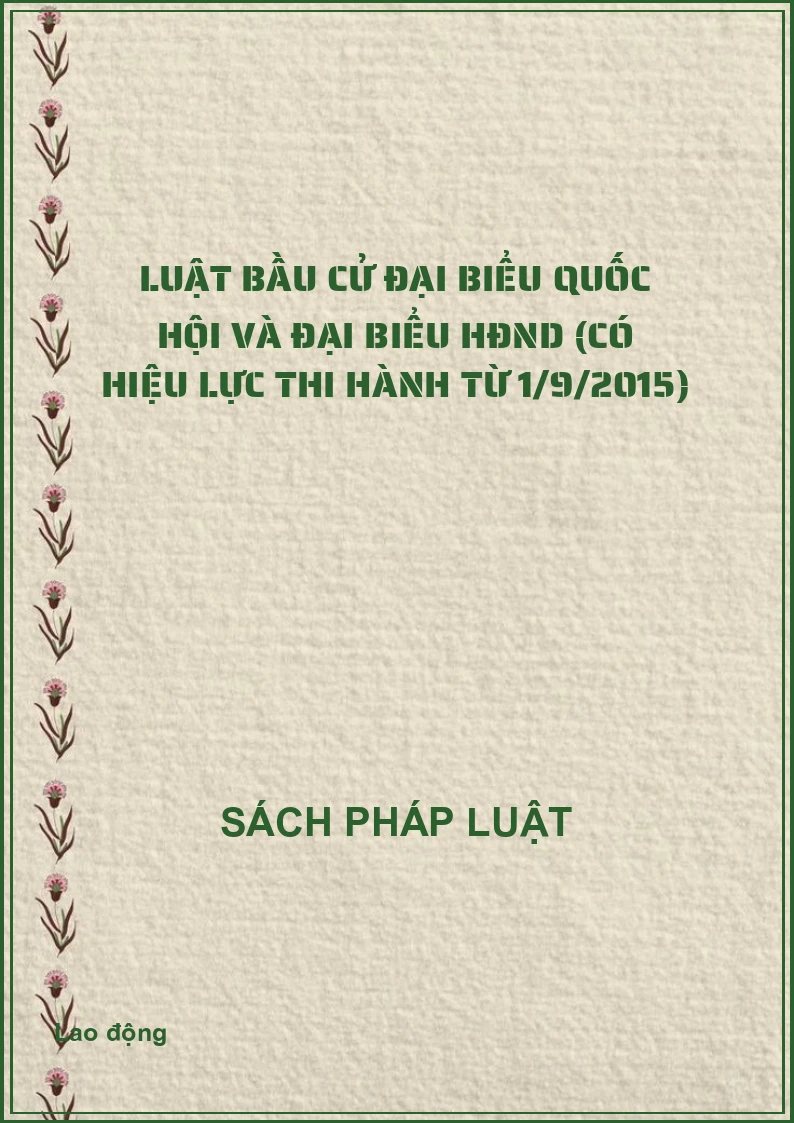 Luật Bầu cử Đại biểu quốc hội và Đại biểu HĐND (Có hiệu lực thi hành từ 1/9/2015)