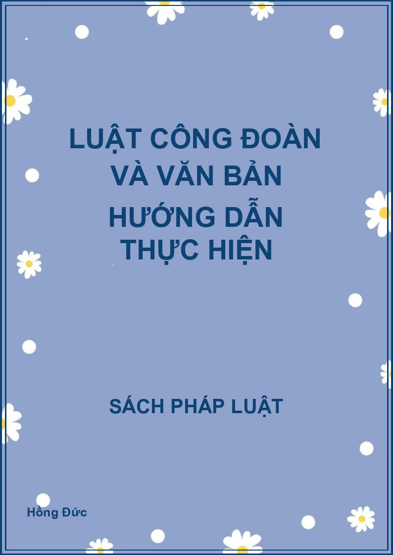 Luật Công đoàn và văn bản hướng dẫn thực hiện