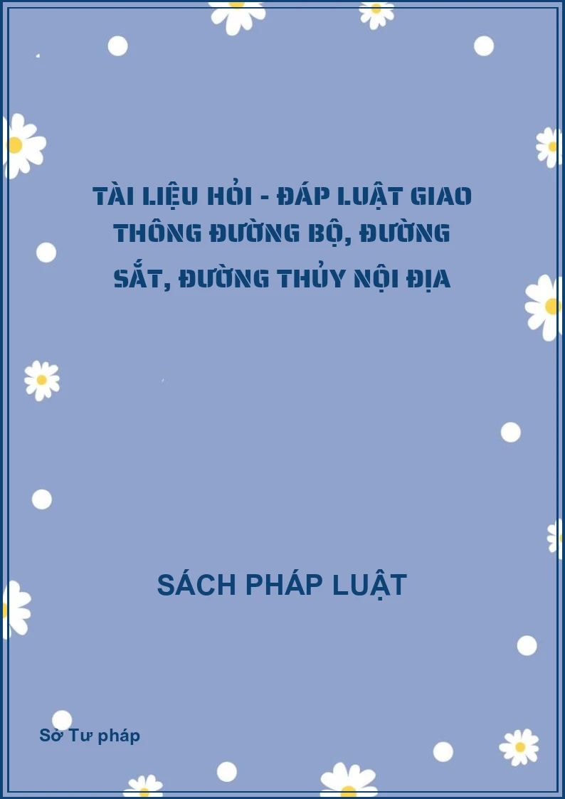 Tài liệu Hỏi - đáp Luật giao thông đường bộ, đường sắt, đường thủy nội địa