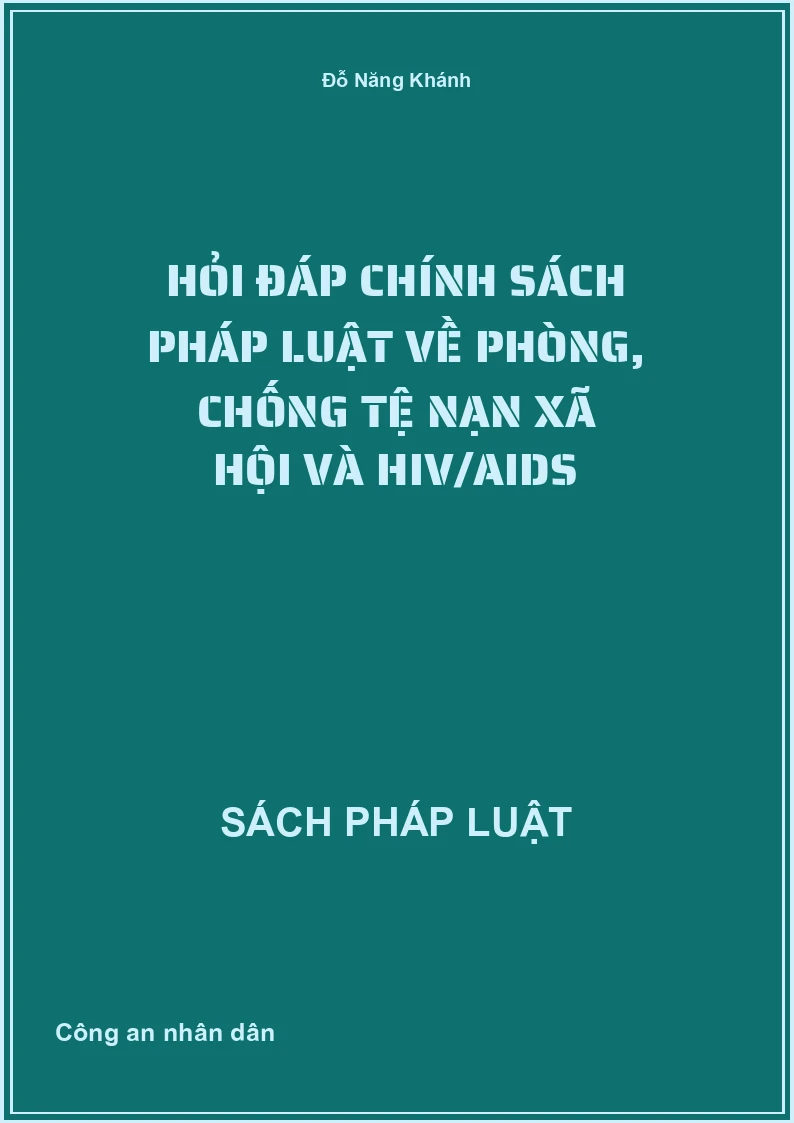 Hỏi đáp chính sách pháp luật về phòng, chống tệ nạn xã hội và HIV/AIDS