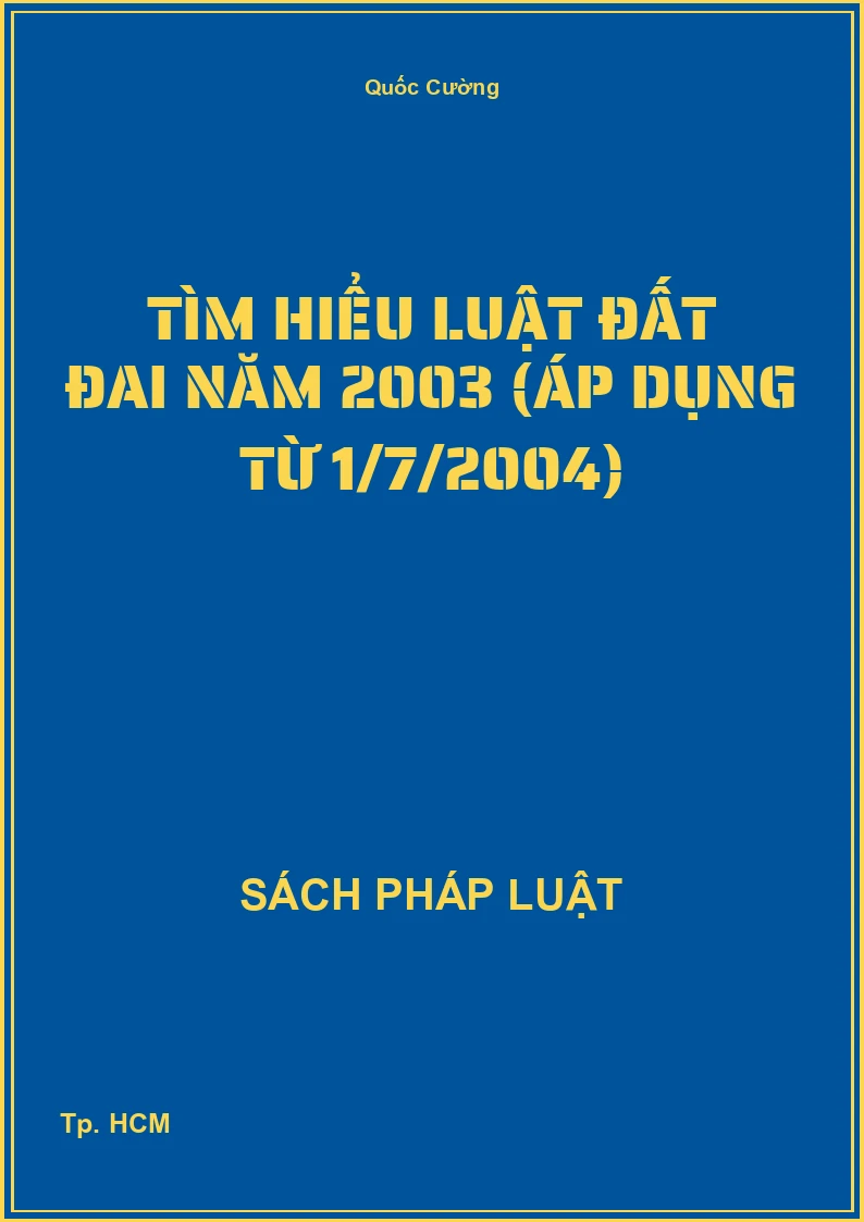 Tìm hiểu Luật đất đai năm 2003 (Áp dụng từ 1/7/2004)