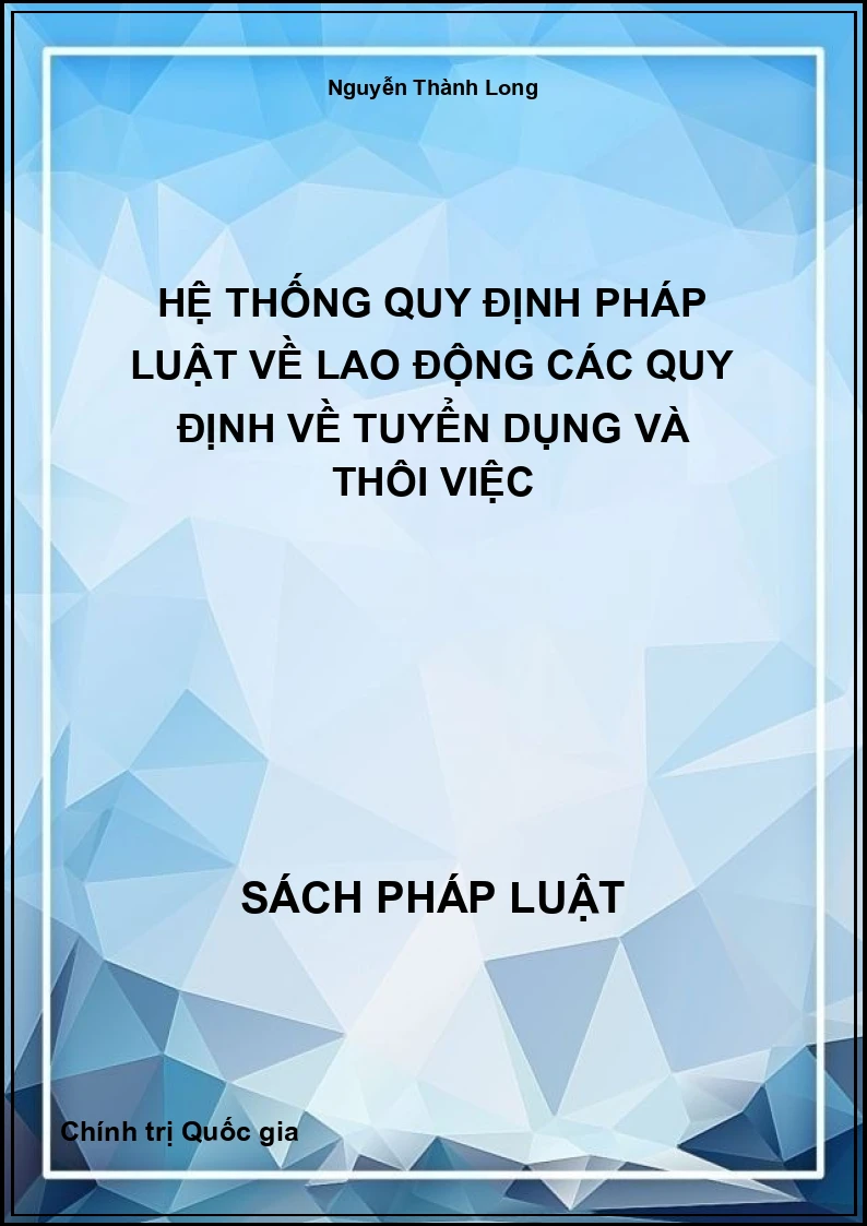 Hệ thống quy định pháp luật về lao động các quy định về tuyển dụng và thôi việc