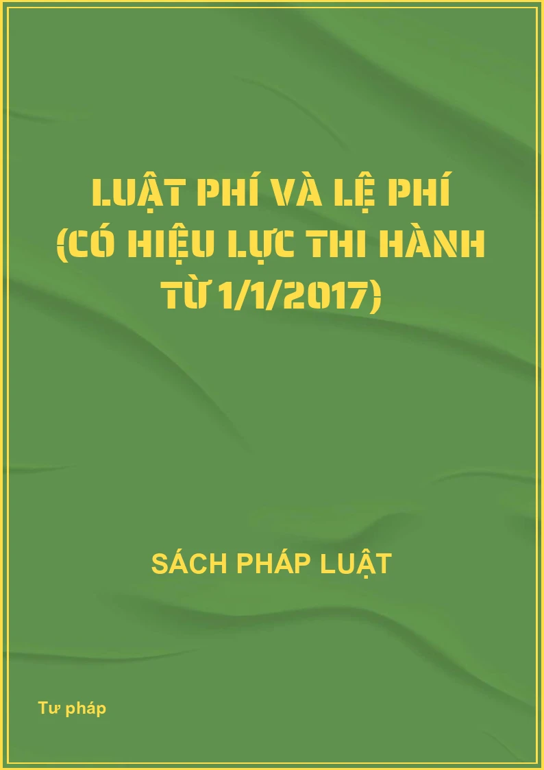 Luật phí và lệ phí (Có hiệu lực thi hành từ 1/1/2017)