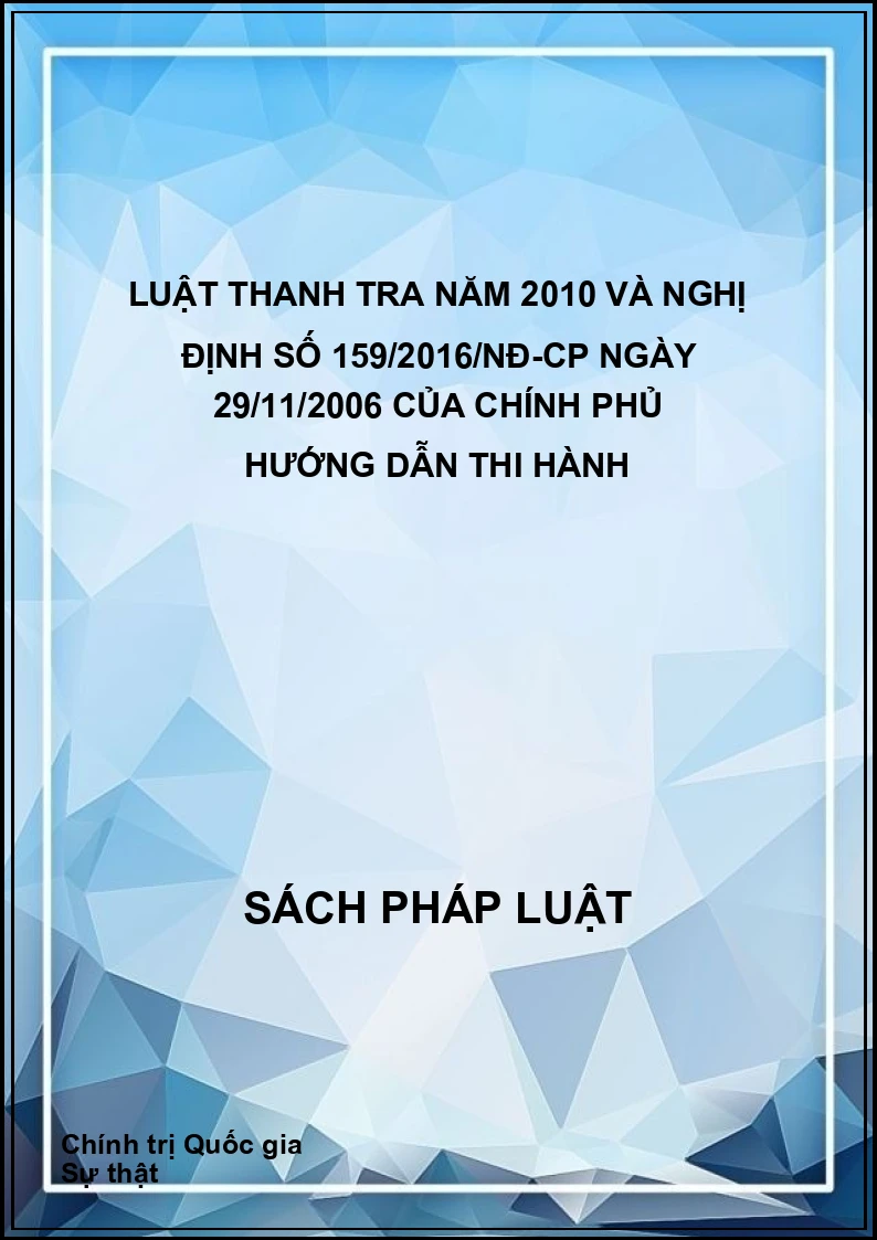 Luật Thanh tra năm 2010 và Nghị định số 159/2016/NĐ-CP ngày 29/11/2006 của Chính phủ hướng dẫn thi hành