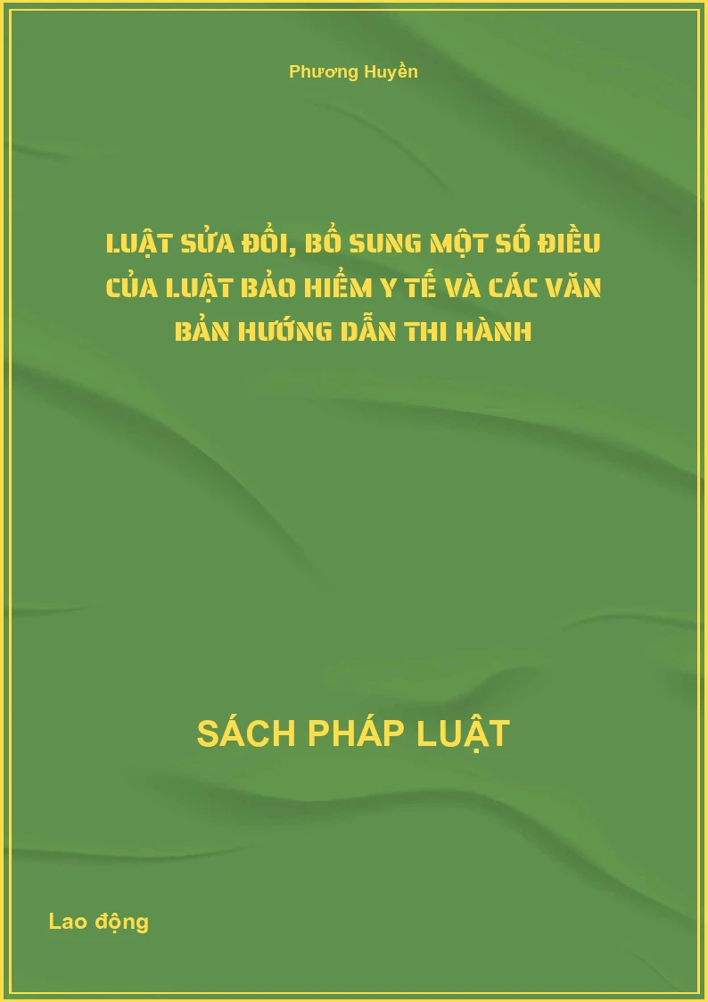Luật sửa đổi, bổ sung một số điều của Luật bảo hiểm y tế và các văn bản hướng dẫn thi hành