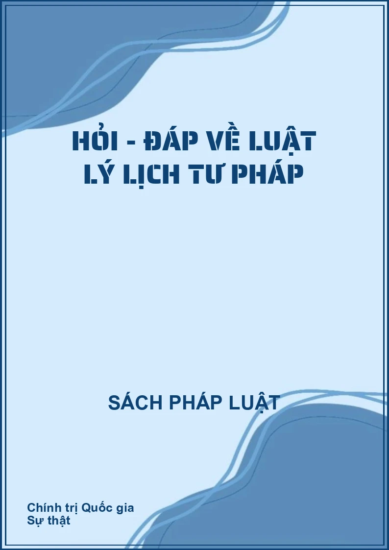 Hỏi - đáp về Luật Lý lịch Tư pháp