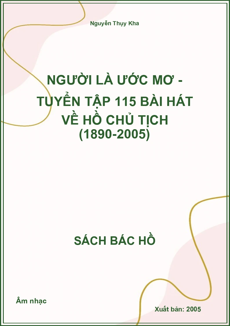 Người là ước mơ - Tuyển tập 115 bài hát về Hồ Chủ tịch (1890-2005)