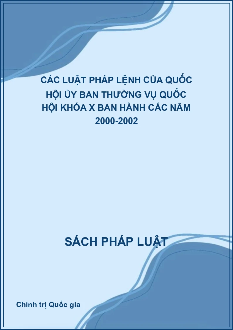 Các luật pháp lệnh của Quốc hội Ủy ban Thường vụ Quốc hội khóa X ban hành các năm 2000-2002