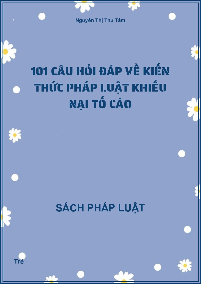 101 câu hỏi đáp về kiến thức pháp luật khiếu nại tố cáo