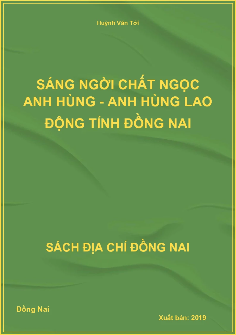 Sáng ngời chất ngọc anh hùng - Anh hùng lao động tỉnh Đồng Nai